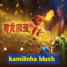 kamilinha blush